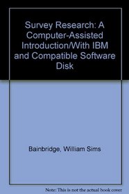 Survey Research: A Computer-Assisted Introduction/With IBM and Compatible Software Disk