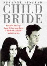 Child Bride the Untold Story of :PRESLEY