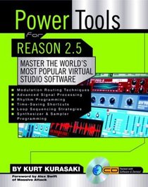 Power Tools for Reason 2.5: Master the World's Most Popular Virtual Studio Software (Power Tools Series)
