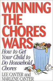 Winning the Chores Wars: How to Get Your Child to Do Household Jobs (Effective Parenting Books Series)