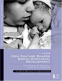 How Culture Shapes Social-Emotional Development: Implications for Practice in Infant-Family Program