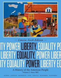 Liberty, Equality, Power: A History of the American People, Volume II: Since 1863, Concise Edition