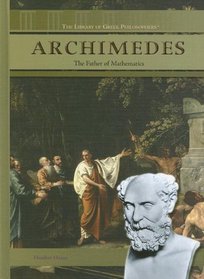 Archimedes: The Father of Mathematics (Library of Greek Philosophers)