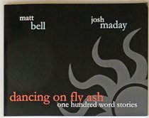 Dancing On Fly Ash: One Hundred Word Stories