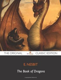 The Book of Dragons - The Original Classic Edition