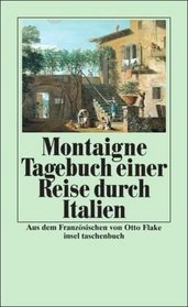 Tagebuch einer Reise durch Italien. Die Schweiz und Deutschland in den Jahren 1580 und 1581.