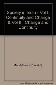 Society in India - Vol I: Continuity and Change & Vol II : Change and Continuity