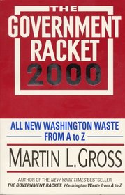 The Government Racket 2000: All New Washington Waste from A to Z