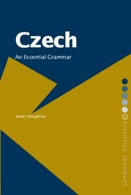 Czech: An Essential Grammar (Essential Grammars)