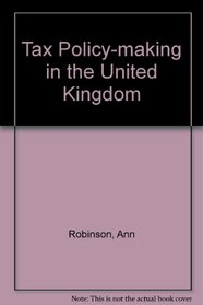 Tax Policy-making in the United Kingdom