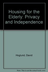 Housing for the Elderly: Privacy and Independence in Environments for the Aging