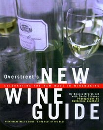 Overstreet's New Wine Guide : Celebrating the New Wave in Winemaking