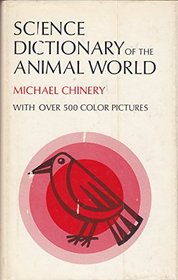 A Science Dictionary of the Animal World: An Illustrated Demonstration of Terms Used in Animal Biology;