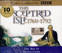 This Sceptred Isle: The Age of Revolutions: 1760-1792 (BBC Radio Collection)