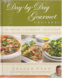Day-by-Day Gourmet Cookbook: Eat Better, Liver Smarter, Help Others