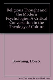 Religious Thought and the Modern Psychologies: A Critical Conversation in the Theology of Culture