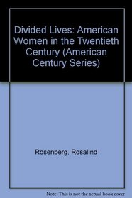 Divided Lives: American Women in the Twentieth Century (American Century Series)