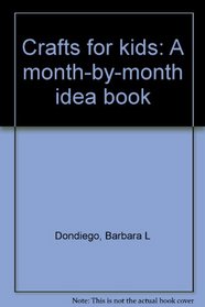 Crafts for kids: A month-by-month idea book