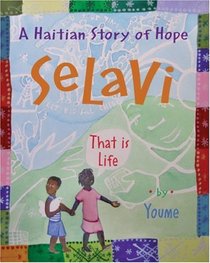 Selavi, That is Life : A Haitian Story of Hope