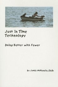 Just in Time Technology: Doing Better With Fewer (Additional Resources)
