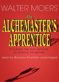 The Alchemaster's Apprentice: A Culinary Tale from Zamonia by Optimus Yarnspinner