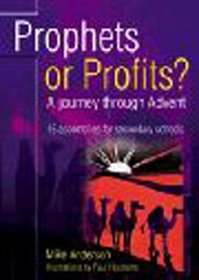 Prophets or Profits?: A Journey Through Advent - 15 Assemblies for Secondary Schools