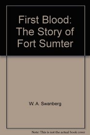 First Blood: The Story of Fort Sumter