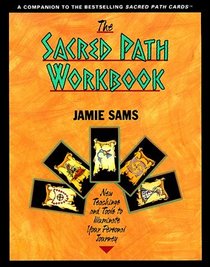 The Sacred Path Workbook : New Teachings and Tools to Illuminate Your Personal Journey