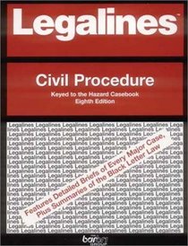 Legalines: Civil Procedure : Adaptable to Eight Edition of Hazard Casebook