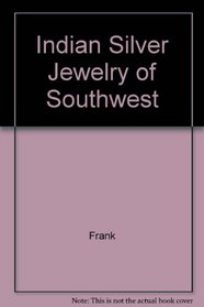 Indian Silver Jewelry of Southwest