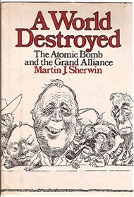 A World Destroyed: The Atomic Bomb and the Grand Alliance