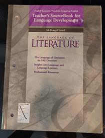 Teacher's Sourcebook for Language Development, English Learners/Students Acquiring English: The Language of Literature, an SAE Overview; Insights into Language and Language Learners; Professional Resources (McDougal Littell The Language of Literature Seri