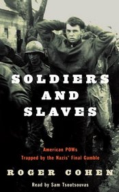 Soldiers and Slaves : American POWs Trapped by the Nazi's Final Gamble