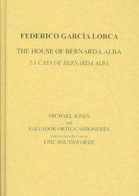 Lorca: The House of Bernarda Alba: A Drama of the Women in the Villages of Spain (Hispanic Classics)