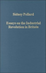 Essays on the Industrial Revolution (Variroum Collected Studies Series)