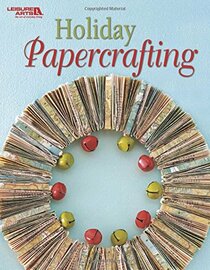Holiday Papercrafting | Crafting | Leisure Arts (6922)