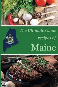 The Ultimate Guide: Recipes of Maine