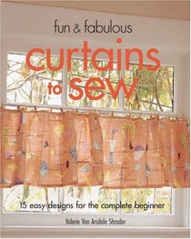 Fun & Fabulous Curtains to Sew: 15 Easy Designs for the Complete Beginner (Fun & Fabulous)