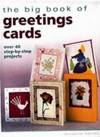 The Big Book of Greetings Cards: Over 40 Step-by-step Projects