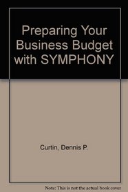 Preparing Your Business Budget: With Symphony (A Lotus symphony guide)