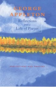Reflections from a Life of Prayer: Meditations and Prayers