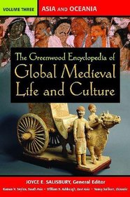 The Greenwood Encyclopedia of Global Medieval Life and Culture: Volume 3, Asia and Oceania