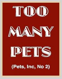 Too Many Pets (Pets, Inc, Bk 2)
