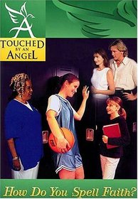 Touched By An Angel Fiction Series: How Do You Spell Faith? (Touched By An Angel Fiction, 3)