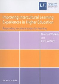 Improving Intercultural Learning Experiences in Higher Education: Responding to Cultural Scripts for Learning (Issues in Practice)