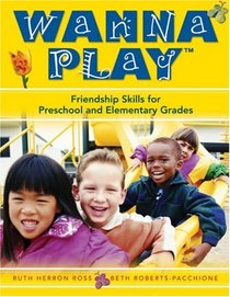 Wanna Play: Friendship Skills for Preschool and Elementary Grades