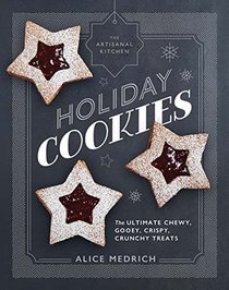 The Artisanal Kitchen: Holiday Cookies: The Best Festive Recipes for Holiday Baking