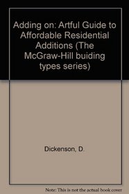 Adding on: An Artful Guide to Affordable Residential Additions (The McGraw-Hill building types series)