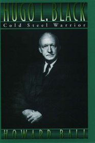 Hugo L. Black: Cold Steel Warrior