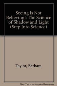 SEEING IS NOT BELIEVING (Step Into Science)